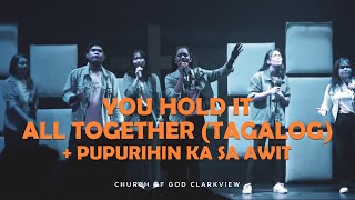 You Hold It All Together Tagalog x Pupurihin Ka sa Awit  COG Clarkview Worship Team [upl. by Grose]