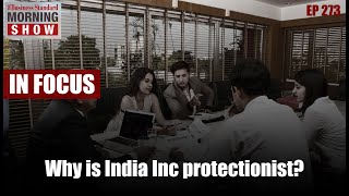 Why is India Inc protectionist [upl. by Cressy299]