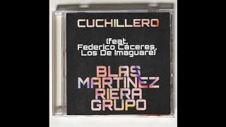 ● BLAS MARTÍNEZ RIERA GRUPO ● – “Cuchillero” feat Federico Cáceres Los De Imaguaré [upl. by Anrapa]