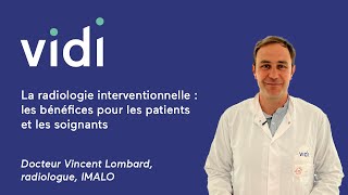 La radiologie interventionnelle  les bénéfices pour les patients et les soignants Vincent Lombard [upl. by Akaenahs]