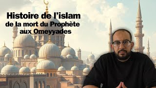 Histoire de lislam  De la mort du Prophète aux Omeyyades [upl. by Elvah852]