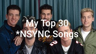 My Top 30 NSYNC Songs [upl. by Dorren766]