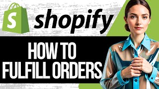 Shopify Order Fulfilment Tutorial  How to Fulfill Orders on Shopify 2024 [upl. by Ylevol]