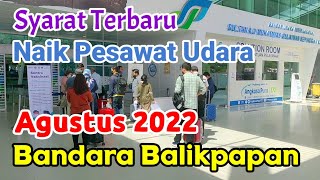 Syarat Terbaru Naik Pesawat Agustus 2022 Bandara Sepinggan Balikpapan [upl. by Warden]