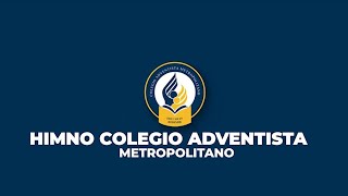 Himno  Colegio Adventista Metropolitano CAM [upl. by Laerol701]