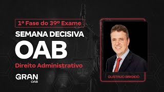 1ª fase do 39º Exame OAB  Semana Decisiva em Direito Administrativo [upl. by Aicssej]