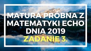 ECHO DNIA marzec 2019  Zadanie 3  Matura podstawowa z matematyki [upl. by Cyler]