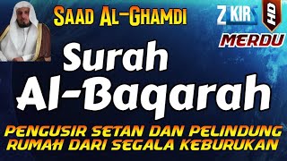 SURAT AL BAQARAH FULL PENGUSIR JIN SETAN DAN PELINDUNG RUMAH DARI SEGALA KEBURUKAN  Saad AlGhamdi [upl. by Enneiluj]