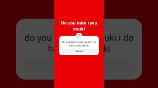 I HATE RYOU ONUKI DO YOU HATE RYOU ONUKI [upl. by Emeric]