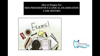 HOW TO ATTEMPT APPEAR PREPARE FOR MDS PERIODONTICS CLINICALS PART 1 CASE HISTORY DR ANKITA K [upl. by Tinya92]