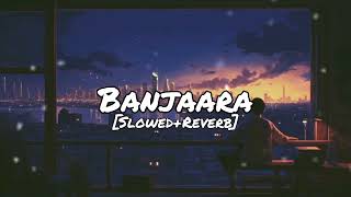 banjaara song slowed and reverb  banjaara song with lyrics  banjaara ek villain  mohd irfan [upl. by Mandal]