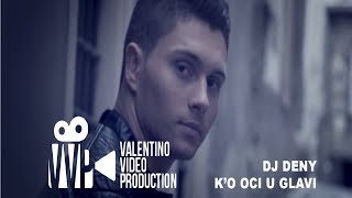 DJ DENY  KO OCI U GLAVI OFFICIAL VIDEO [upl. by Teria]