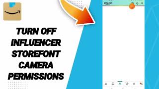 How To Turn Off Influnce Storefont Camera Permissions On Amazon Shopping App [upl. by Assenej]