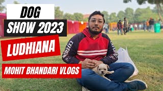 DOG SHOW 2023  GADVASU Ludhiana  Mohit Bhandari Vlogs [upl. by Enitnelav405]