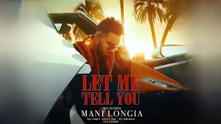 MANI LONGIA LET ME TELL YOU OFFICIAL VIDEO LATEST PUNJABI SONGS 2024  Mani Longia Music [upl. by Blondy]