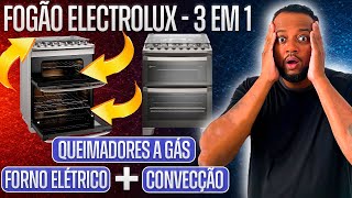 🔥 FOGÃO ELECTROLUX  3 EM 1  VOCÊ SABIA DISSO QUEIMADORES A GÁS FORNO ELÉTRICO E FORNO A GÁS ✅ [upl. by Eenyaj]