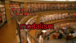 What does modalism mean [upl. by Jennifer]