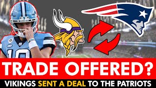 Patriots Rumors Minnesota Vikings Offered BLOCKBUSTER Trade To New England Patriots For 3 Pick [upl. by Gnuy]