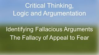 Critical Thinking The Fallacy of Appeal to Fear [upl. by Galina]