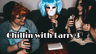 Chillin With Larry 3 [upl. by Eisele]