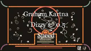 Graham Kartna  Dizzys  05 Speed [upl. by Sidman]