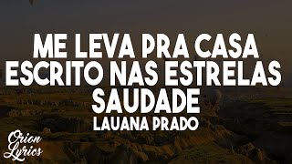 Lauana Prado  Me Leva Pra Casa  Escrito Nas Estrelas  Saudade LetraLyrics [upl. by Oibirot]