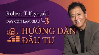 Sách Nói Dạy Con Làm Giàu tập 3 Hướng Dẫn Đầu Tư  Chương 1  Robert Kiyosaki [upl. by Nnylyar]