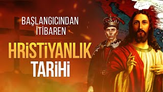 Hristiyanlık Tarihi Başlangıcından 17 Yüzyıla Kadar [upl. by Tenner]