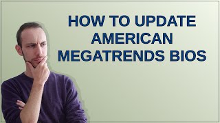 How to update American Megatrends bios [upl. by Anail]