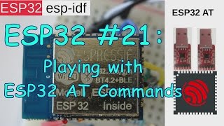 ESP32 21 ESP32AT  Playing with ESP32 AT Commands [upl. by Bore]