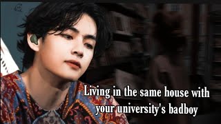 Living in the same house with your Universitys badboy  Taehyung ff  12 [upl. by Ybok123]