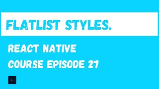 Styling the FlatList React Native Beginner Project Course27 [upl. by Enamrej]