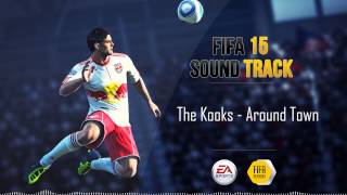 The Kooks  Around Town FIFA 15 Soundtrack [upl. by Altman732]