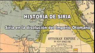 Historia de Siria  Siria en la disolución del Imperio Otomano [upl. by Avery]