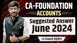 CA Foundation Accounts June 2024 Attempt suggested answer  CA Ekansh Rajdev [upl. by Thibaut]