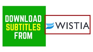 How to Extract or Download Subtitles From a Wistia Video [upl. by Aliuqet]