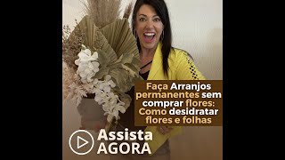 Faça ARRANJOS Permanentes sem comprar flores Como DESIDRATAR flores e folhas [upl. by Ronyar709]