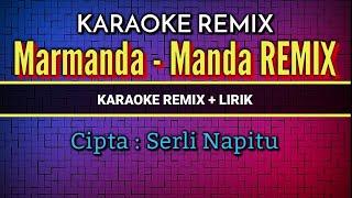 MARMANDA MANDA KARAOKE LIRIK VERSI REMIX  LAGU BATAK POPULER [upl. by Ahteral]