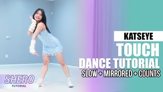 KATSEYE 캣츠아이  “TOUCHquot Dance Tutorial Slow  Mirrored  Counts  SHERO [upl. by Dode245]