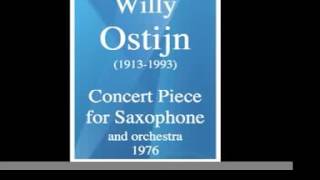 Willy Ostijn 19131993  Concert Piece for Alto Saxophone and orchestra 1976 [upl. by Bremen404]