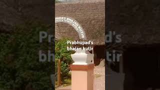 PRABHUPADS BHAJAN KUTIR [upl. by Frederick933]