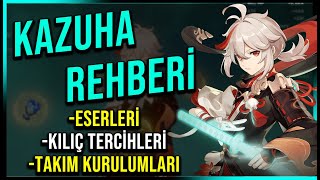 KAZUHA REHBERİ  Eserleri amp Kılıçları amp Takım Kurulumu  Genshin Impact Türkçe [upl. by Onitsuj]