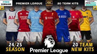 Premier League  New Kits Season 2425  All Teams  PES 2021  All Patches [upl. by Damas]