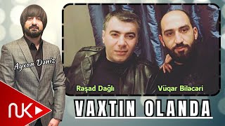 Resad Dagli ft Vuqar Bileceri  Vaxtin Olanda 2024 Remix  Ayxan Deniz [upl. by Jepum]