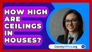 How High Are Ceilings In Houses  CountyOfficeorg [upl. by Eendyc446]