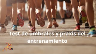 test de umbrales y praxis del entrenamiento [upl. by Eldorado]