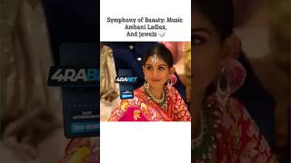 Symphony of Beauty Music Ambani Ladies and jewels 🤍 shorts shortvideo shortfeed [upl. by Hobie]