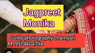 Jagpreet Monika By Goldy Photography chamyari 9914404794 [upl. by Imak]