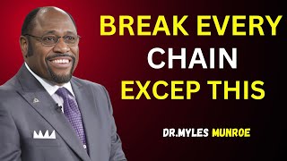 BREAK EVERY CHAIN EXCEPT THISUNLEASH YOUR TRUE POTENTIAL WITH DR MYLES MUNROE [upl. by Kirimia482]