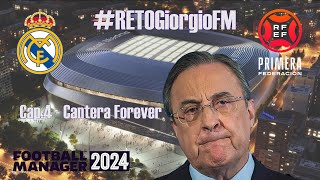 fm24  RETOGiorgioFM  Reconstruir el realmadrid  Cap4 Cantera FOREVER Arrancamos 1ºRFEF [upl. by Narih]